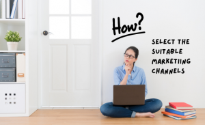 How to select the suitable marketing channel? 
